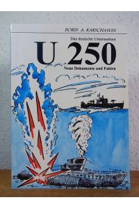 Das deutsche Unterseeboot U 250. Neue Dokumente und Fakten