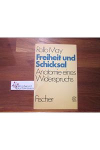 Freiheit und Schicksal : Anatomie e. Widerspruchs.   - Aus d. Amerikan. Thomas M. Höpfner / Fischer ; 6784