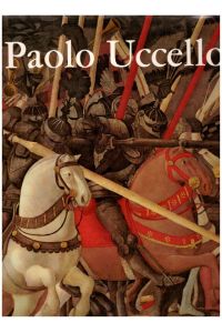 Paolo Ucello. Einführung von Paolo d'Ancona.   - 80 Bildtafeln, davon 45 farbig.
