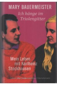 Ich hänge im Triolengitter. Mein Leben mit Karlheinz Stockhausen.