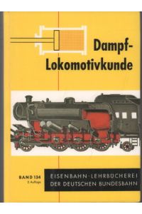 Dampflokomotivkunde. Leitfaden zum Lehrfach m 3 II, Dampflokomotiven, Lokomotivkunde für Dienstanfängerlehrgänge.