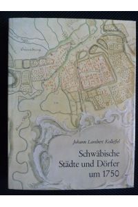 Schwäbische Städte und Dörfer um 1750. Hrsg. v. Robert Pfaud.   - Geographische und topographische Beschreibung der Markgrafschaft Burgau 749 - 1753.