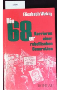 Die 68er.   - Karrieren einer rebellischen Generation.