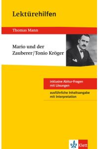 Lektürehilfen Thomas Mann Mario und der Zauberer/Tonio Kröger. Ausführliche Inhaltsangabe und Interpretation