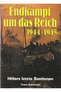 Endkampf um das Reich 1944-1945.   - Hitlers letzte Bastionen