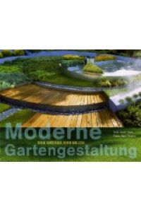 Moderne Gartengestaltung: Das große Ideenbuch