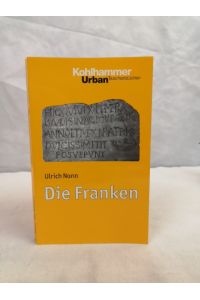 Die Franken.   - Kohlhammer-Urban-Taschenbücher.  Bd. 579.  Geschichte, Politikwissenschaft