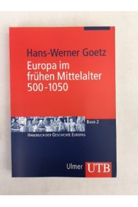 Europa im frühen Mittelalter. 500-1050.   - Handbuch der Geschichte Europas. Band 2. UTB  2427