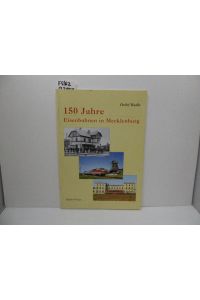 150 Jahre Eisenbahnen in Mecklenburg.   - Detlef Radke
