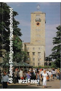 65 [Fünfundsechzig] Jahre Stuttgarter Hauptbahnhof : 1922 - 1987.   - Bundesbahndirektion Stuttgart / Erinnerungen an die schwäbische Eisenbahn ; Bd. 3