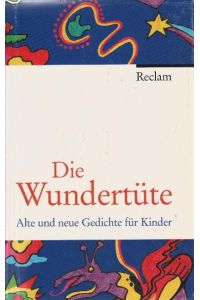 Die Wundertüte : alte und neue Gedichte für Kinder.   - hrsg. von Heinz-Jürgen Kliewer und Ursula Kliewer