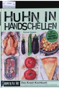 Huhn in Handschellen.   - Das Knast-Kochbuch mit Rezepten, die auch in Freiheit schmecken ; mit Tipps von Christa Mälzer.