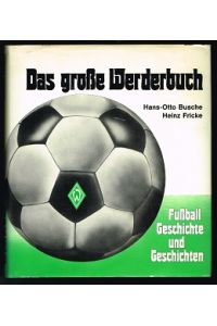 Das grosse Werderbuch: Fußball-Geschichte und Geschichten. -