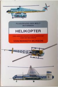 Helikopter und andere Drehflügelflugzeuge von 1907 bis heute.   - Flugzeuge der Welt