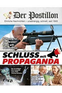 Der Postillon : Schluss mit Propaganda. Das Jahrbuch des beliebten Online-Satire-Magazins. Lustiges Geschenk für Männer und Frauen zu Geburtstag oder Weihnachten.