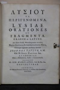 Lysiae Orationes et Fragmenta. Graece et Latine . . . Notis Criticis, Interpretatione Nova, ceteroque apparatu necessario donauit Ioannes Taylor.