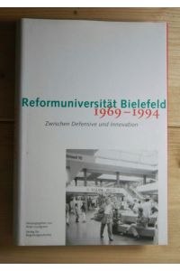 Reformuniversität Bielefeld 1969 - 1994  - Zwischen Defensive und Innovation