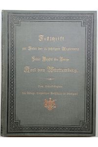 Die Hoflager und Landsitze des Württembergischen Regentenhauses.   - Festschrift zur Feier des 25jährigen Regierungs-Jubiläums seiner Majestät des Königs Karl von Württemberg.