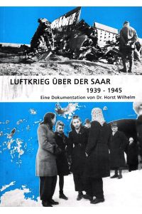 Luftkrieg über der Saar 1939-1945  - Eine Dokumentation