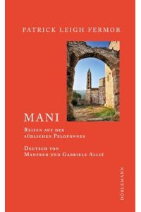 Mani : Reisen auf der südlichen Peloponnes.