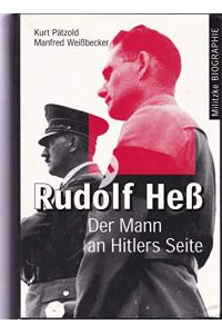 Rudolf Heß : der Mann an Hitlers Seite.