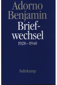 Adorno - Walter Benjamin. Briefe und Briefwechsel. Briefwechsel 1928 - 1940