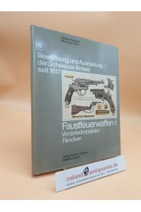Bewaffnung und Ausrüstung der Schweizer Armee seit 1817: Band 5: Faustfeuerwaffen 1: Vorderladerpistolen, Revolver