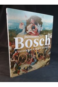 Jheronimus Bosch  - Visionen eines Genies