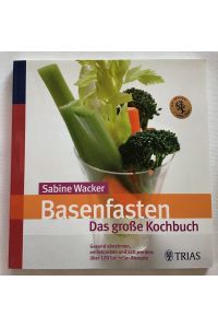Basenfasten - das große Kochbuch : Gesund abnehmen, entschlacken und satt werden: über 170 Genießer-Rezepte.