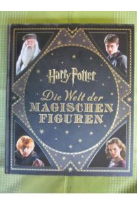 Harry Potter. Die Welt der magischen Figuren