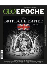 GEO Epoche 74/2015 - Das Britische Empire 1815-1914