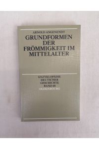 Grundformen der Frömmigkeit im Mittelalter.   - Enzyklopädie deutscher Geschichte.  Bd. 68