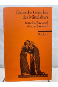 Deutsche Gedichte des Mittelalters : mittelhochdeutsch - neuhochdeutsch.   - ausgew., übers. und erl. von Ulrich Müller. In Zusammenarbeit mit Gerlinde Weiss / Reclams Universal-Bibliothek ; 8849