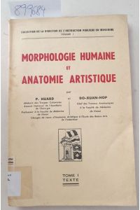 Morphologie humaine et anatomie artistique : Tome I : Texte :  - (=Collection de la direction de l´instruction publique en indochine volume 1 )