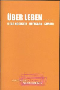 Programmheft: Über Leben (Leas Hochzeit-Heftgarn-Simon) - Judith Herzberg