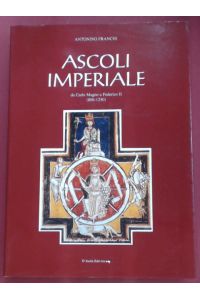 Ascoli imperiale.   - Da Carlo Magno a Federico II (800 - 1250). Volume 1 from the series Studi e Documenti.