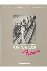 Vom New Look zum Petticoat. Deutsche Modephotographie der Fünfziger Jahre.