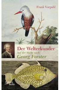 Der Welterkunder : auf der Suche nach Georg Forster.   - Frank Vorpahl