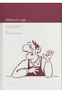 Minuccio sagt. . . Das etwas andere Kochbuch. Band 1: Piemontesische Spezialitäten.