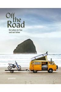 Off the Road. Ein Leben im Van und auf Achse  - Ein Leben im Van und auf Achse