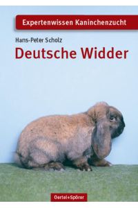 Deutsche Widder (Expertenwissen Rassekaninchenzucht)  - Hans-Peter Scholz