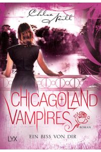 Chicagoland Vampires - Ein Biss von dir: Roman (Chicagoland-Vampires-Reihe, Band 13)  - Roman