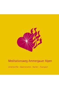Meditationsweg Ammergauer Alpen: Unterkünfte - Gastronomie - Karten - Transport  - Unterkünfte - Gastronomie - Karten - Transport