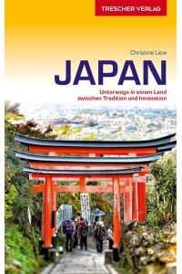 Reiseführer Japan: Unterwegs in einem Land zwischen Tradition und Innovation (Trescher-Reiseführer)
