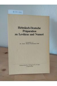 Hebräisch-Deutsche Präparation zu Leviticus und Numeri. [Herausgegeben von Reiner-Friedemann Edel].