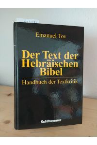 Der Text der Hebräischen Bibel. Handbuch der Textkritik. [Von Emanuel Tov].