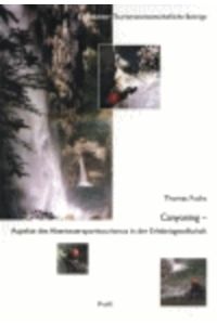 Canyoning : Aspekte des Abenteuersporttourismus in der Erlebnisgesellschaft.   - (=Eichstätter tourismuswissenschaftliche Beiträge ; Bd. 3)