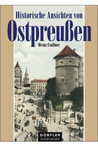 Historische Ansichten von Ostpreussen  - Heinz Csallner