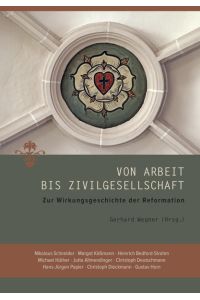 Von Arbeit bis Zivilgesellschaft: Zur Wirkungsgeschichte der Reformation