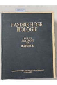 Handbuch der Biologie : Band VI/3 : Die Stämme des Tierreichs III : Heft 34-70  - 10 Broschuren mit separaten Verlagseinband